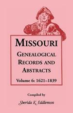 Missouri Genealogical Records & Abstracts: Volume 6: 1621-1839