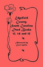 Edgefield County, South Carolina: Deed Books 13, 14, 15