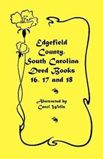 Edgefield County, South Carolina: Deed Books 16, 17, 18