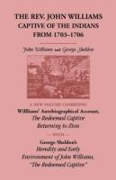 The Rev. John Williams, Captive of the Indians from 1703-1706: A New Volume Combining Willliams' Autobiographica Account, The Redeemed Captive Returning to Zion, with George Sheldon's Heredity and Early Environment of John Williams, The Redeemed Captive - John Williams,George Sheldon - cover