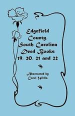 Edgefield County, South Carolina: Deed Books 19, 20, 21, & 22