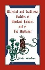 Historical and Traditional Sketches of Highland Families and of The Highlands