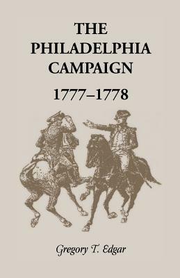 The Philadelphia Campaign, 1777-1778 - Gregory T Edgar - cover