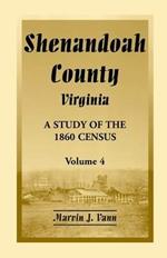 Shenandoah County, Virginia: A Study of the 1860 Census, Volume 4