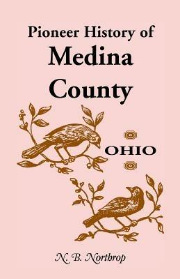 Pioneer History of Medina County, Ohio - N B Northrop - cover