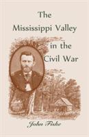 The Mississippi Valley in the Civil War - John Fiske - cover