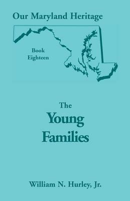 Our Maryland Heritage, Book 18: The Young Families - William Neal Hurley - cover