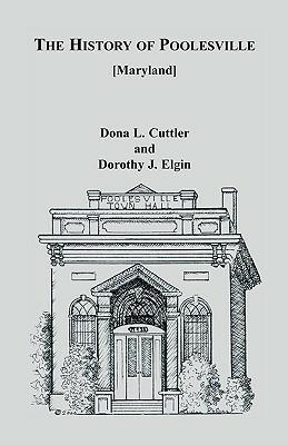 The History of Poolesville [Maryland] - Dona L Cuttler,Dorothy J Elgin - cover