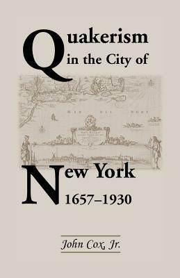 Quakerism in the City of New York 1657-1930 - John Cox - cover