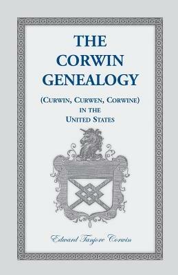 The Corwin Genealogy: (Curwin, Curwen, Corwine) in the United States - Edward Tanjore Corwin - cover