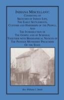 Indiana Miscellany: Consisting of Sketches of Indian Life, the Early Settlements, Customs, and Hardships of the People, and the Introduction of the Gospel and of Schools. Together with Biographical Notices of the Pioneer Methodist Preachers of the State - William C Smith - cover