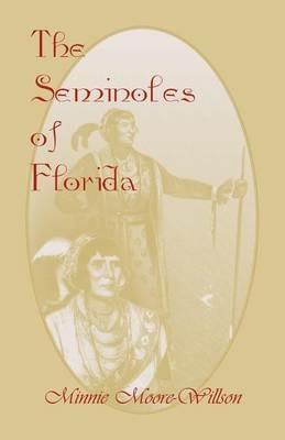 The Seminoles of Florida - Minnie Moore-Willson - cover