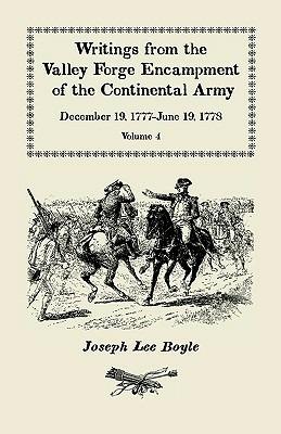 Writings from the Valley Forge Encampment of the Continental Army: December 19, 1777-June 19, 1778. Volume 4, "The Hardships of the Camp" - Joseph Lee Boyle - cover