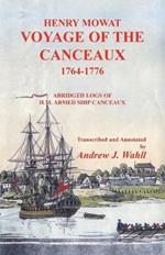 Henry Mowat: Voyage of the Canceaux 1764-1776: Abridged Logs of H. M. Armed Ship Canceaux