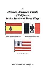 A Mexican-American Family of California: In the Service of Three Flags