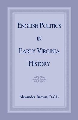 English Politics in Early Virginia History - Alexander Brown - cover