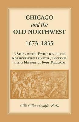 Chicago and the Old Northwest - Milo Milton Quaife - cover