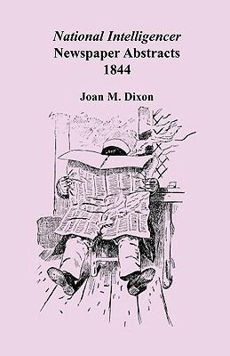 National Intelligencer Newspaper Abstracts: 1844 - Joan M Dixon - cover