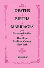 Deaths, Births, Marriages from Newspapers Published in Hamilton, Madison County, New York, 1818-1886