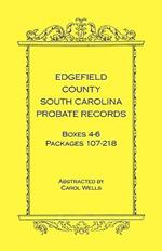 Edgefield County, South Carolina Probate Records Boxes Four Through Six, Packages 107 - 218