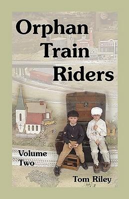 Orphan Train Riders: Entrance Records from the American Female Guardian Society's Home for the Friendless in New York, Volume 2 - Tom Riley - cover