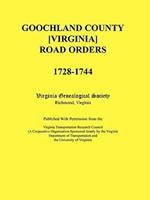 Goochland County [Virginia] Road Orders, 1728-1744. Published With Permission from the Virginia Transportation Research Council (A Cooperative Organization Sponsored Jointly by the Virginia Department of Transportation and the University of Virginia