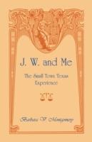 J. W. and Me: The Small Town Texas Experience