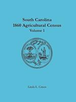 South Carolina 1860 Agricultural Census: Volume 1