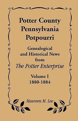 Potter County, Pennsylvania Potpourri, Volume 1, the Years 1880-1884 - Maureen M Lee - cover