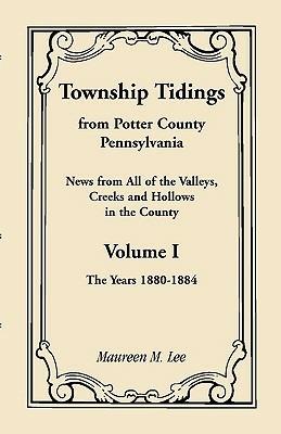 Township Tidings, from Potter County, Pennsylvania, Volume 1, 1880-1884 - Maureen M Lee - cover