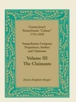 Connecticut's Pennsylvania Colony: Susquehanna Company Proprietors, Settlers and Claimants, Volume 3 the Claimants - Donna B Munger - cover