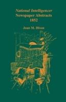 National Intelligencer Newspaper Abstracts, 1852 - Joan M Dixon - cover