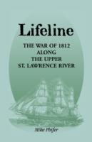 Lifeline: The War of 1812 Along the Upper St. Lawrence River - Mike Phifer - cover