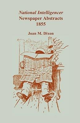 National Intelligencer Newspaper Abstracts, 1855 - Joan M Dixon - cover