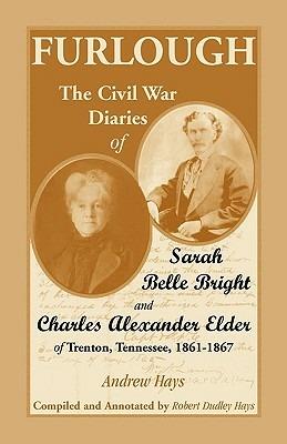 Furlough: The Civil War Diaries of Sarah Belle Bright and Charles Alexander Elder of Trenton, Tennessee 1861-1867 - Andrew Hays - cover