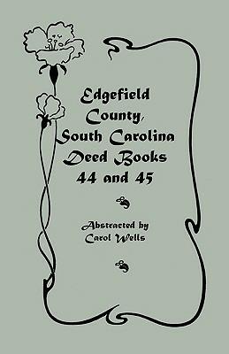 Edgefield County, South Carolina Deed Books 44 and 45, Recorded 1829-1832 - Carol Wells - cover