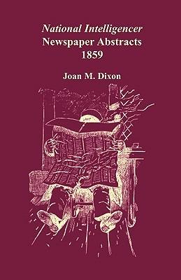 National Intelligencer Newspaper Abstracts, 1859 - Joan M Dixon - cover