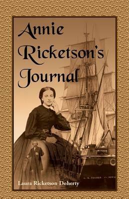 Annie Ricketson's Journal: The Remarkable Voyage of the Only Woman Aboard a Whaling Ship with Her Sea Captain Husband and Crew, 1871-1874 - Laura Ricketson Doherty - cover