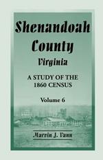 Shenandoah County, Virginia: A Study of the 1860 Census, Volume 6