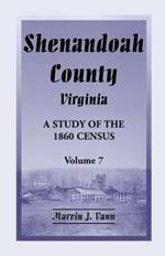 Shenandoah County, Virginia: A Study of the 1860 Census, Volume 7