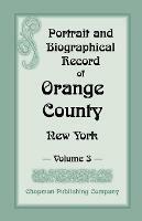 Portrait and Biographical Record of Orange County, New York: Volume 3 - Chapman Publishing Company - cover