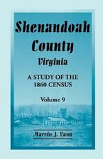 Shenandoah County, Virginia: A Study of the 1860 Census, Volume 9