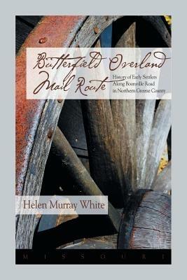 Butterfield Overland Mail Route: History of Early Settlers Along Boonville Rd in Northern Greene County - Helen Murray White - cover