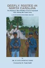 Deeply Rooted in North Carolina: Two Runaway Slave Brothers Forever Separated After Joining the Union Army