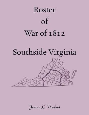 Roster of War of 1812, Southside Virginia - James Douthat - cover