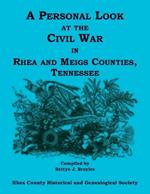 A Personal Look at the Civil War in Rhea and Meigs Counties, Tennessee