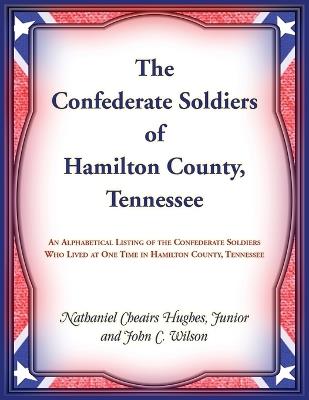 The Confederate Soldiers of Hamilton County, Tennessee - Nathaniel Hughes - cover