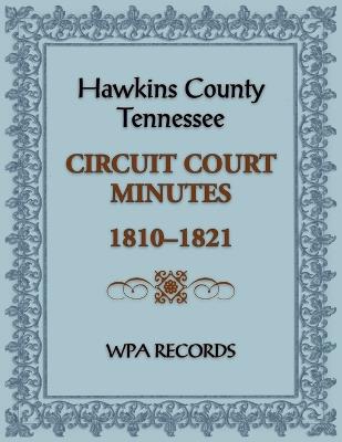 Hawkins County, Tennessee Circuit Court Minutes, 1810-1821 - Wpa Records - cover