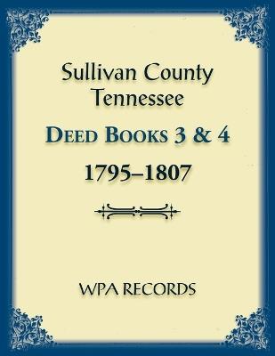 Sullivan County, Tennessee Deed Books 3 & 4 1795-1807 - Wpa Records - cover