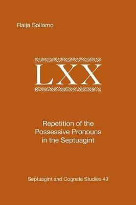 Repetition of the Possessive Pronouns in the Septuagint - Raija Sollamo - cover
